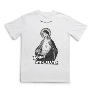 HANDLE WITH PRAYER TEE